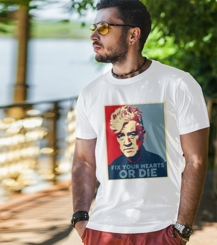 Fix Your Hearts Or Die David Lynch Portrait T-Shirt