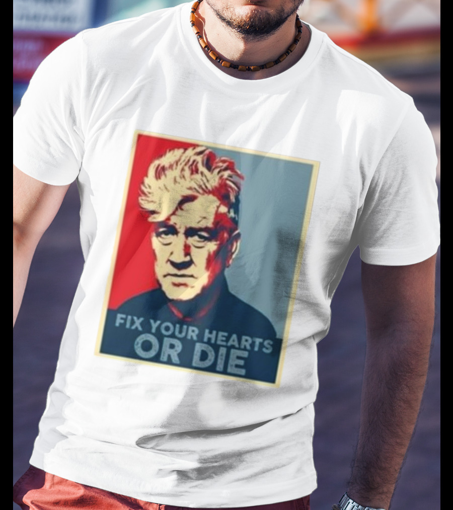 Fix Your Hearts Or Die David Lynch Portrait T-Shirt