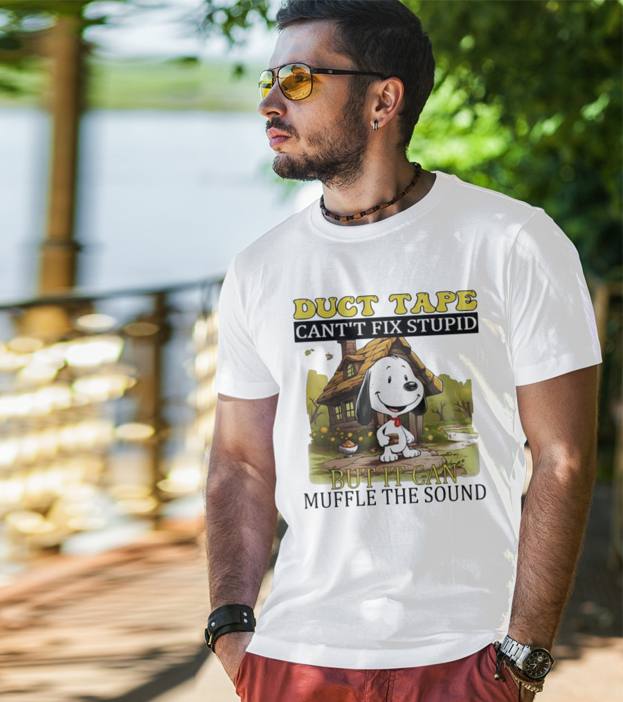 Snoopy Duct Tape Can't Fix Stupid But It Can Muffle The Sound T-Shirt