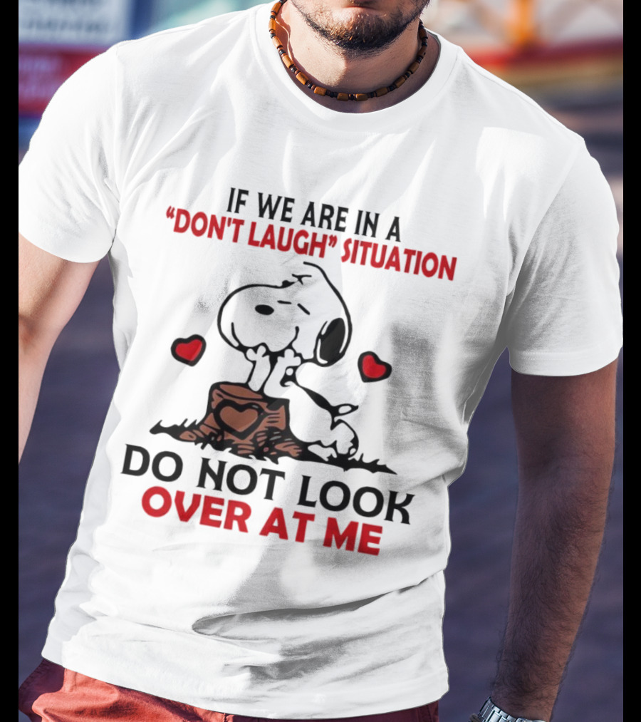 Snoopy Don't Laugh Situation Do Not Look At Me T-Shirt