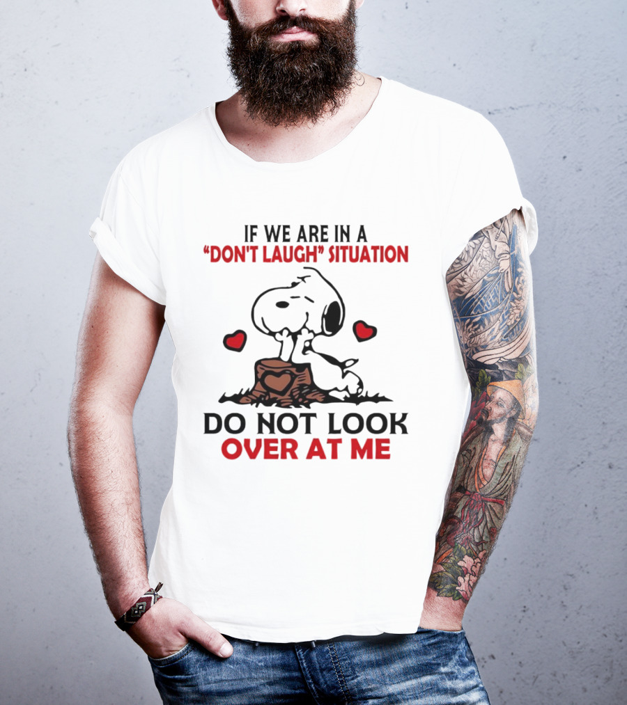 Snoopy Don't Laugh Situation Do Not Look At Me T-Shirt