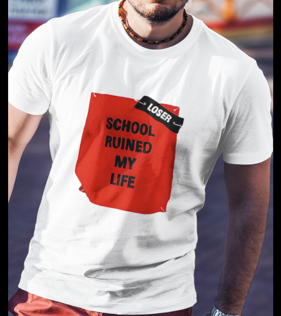 LOSR SCHOOL RUINED MY LIFE T-Shirt