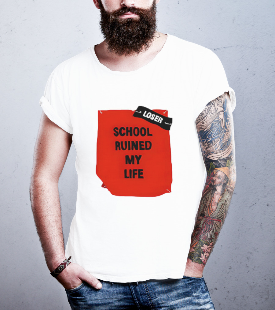 LOSR SCHOOL RUINED MY LIFE T-Shirt