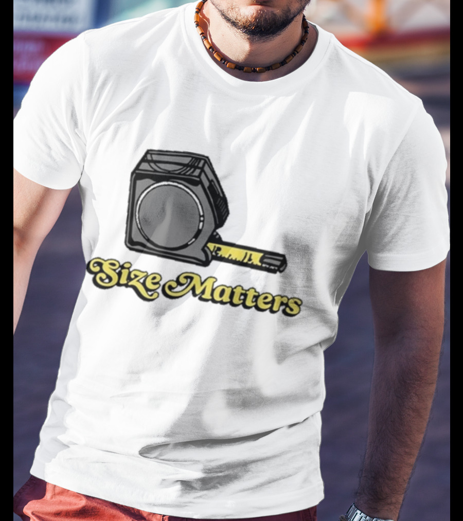 Size Matters Tape Measures T-Shirt
