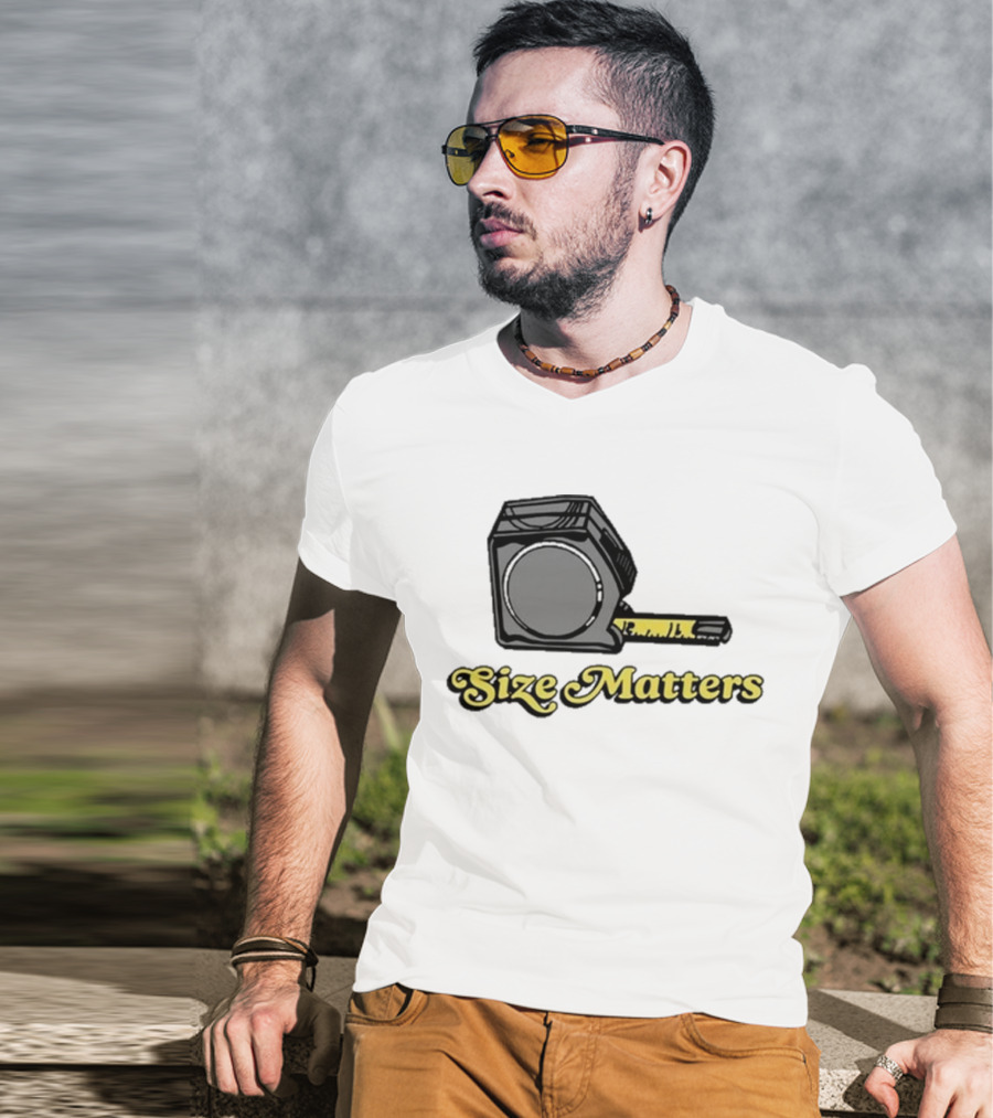 Size Matters Tape Measures T-Shirt