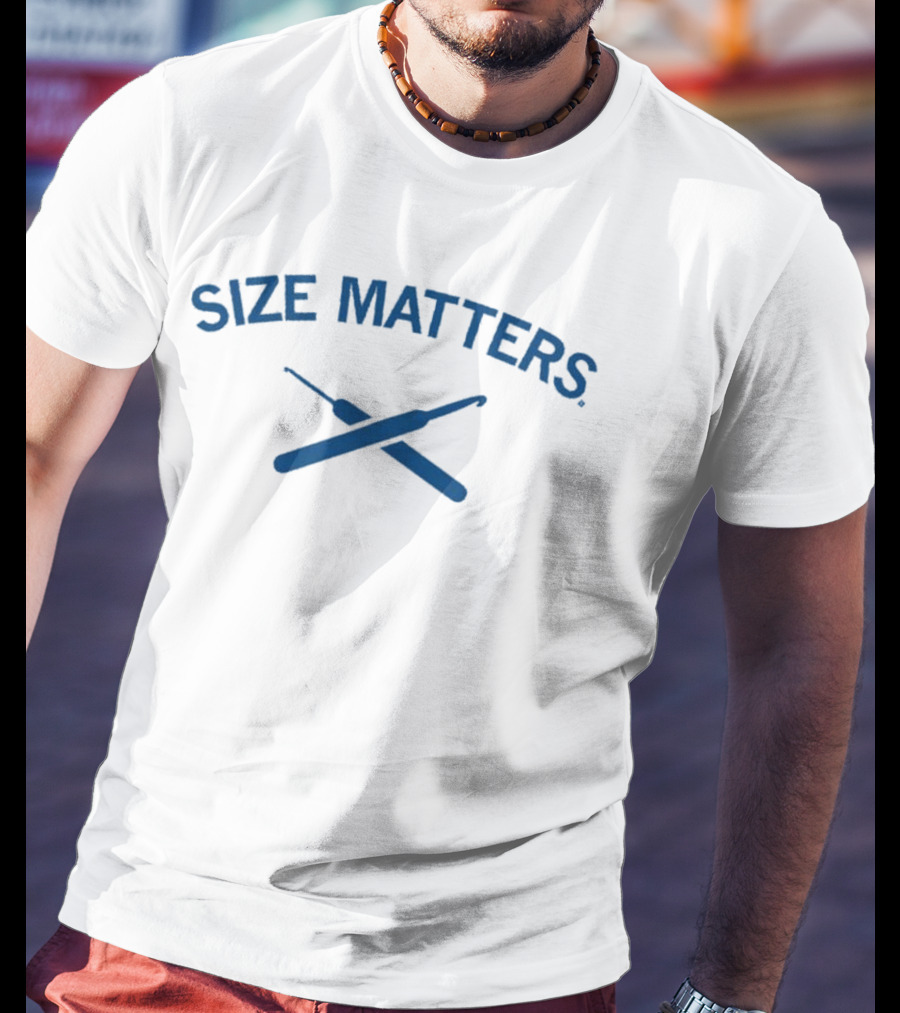 Size Matters Crochet Hooks T-Shirt