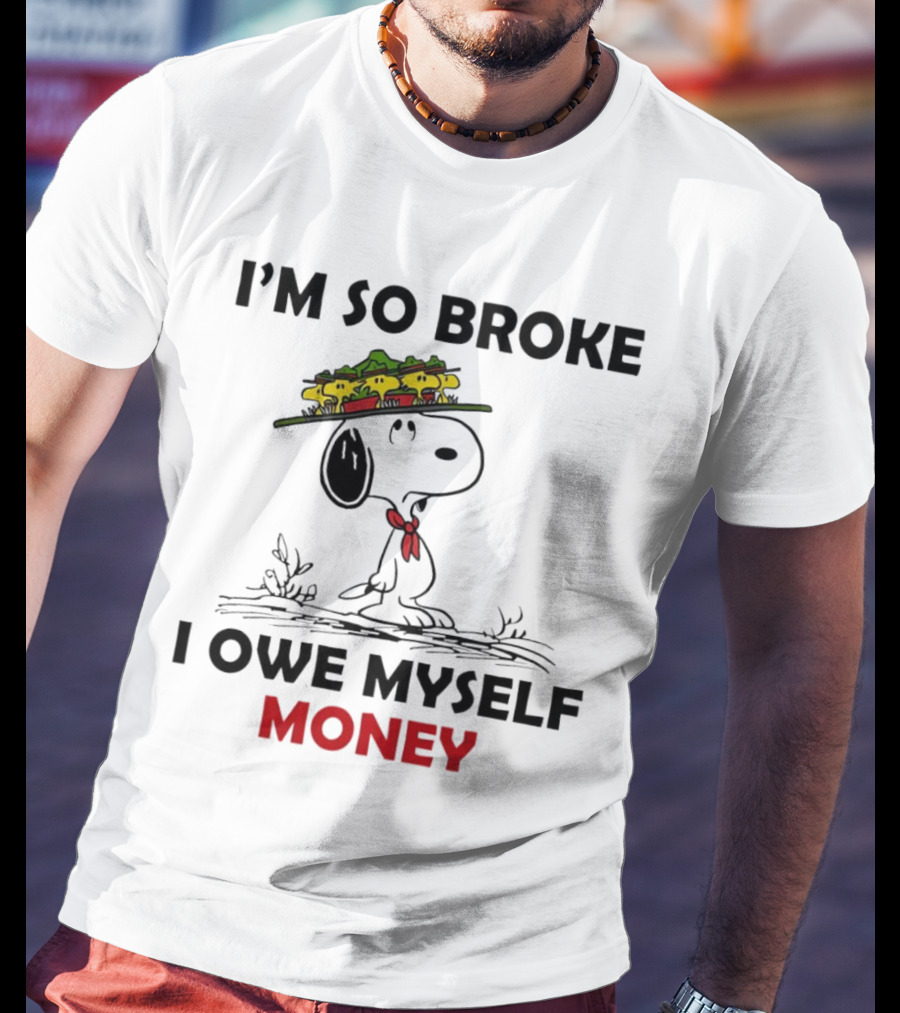 Snoopy I'm So Broke I Owe Myself Money Woodstock Pals On Hat T-Shirt