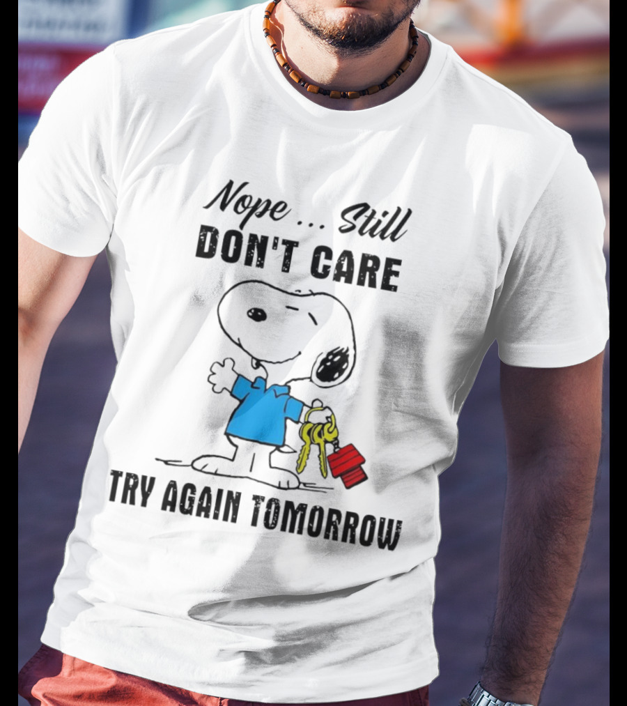 Snoopy Nope Still Don't Care Try Again Tomorrow T-Shirt