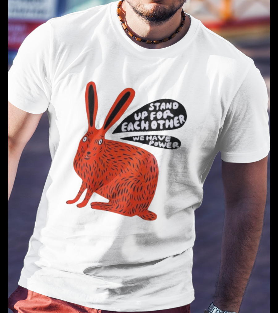 Stand Up For Each Other We Have Power Red Hare T-Shirt