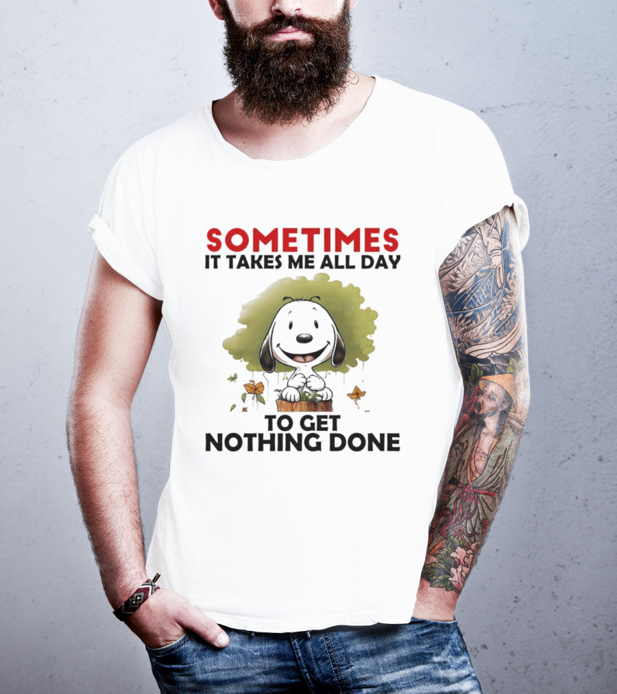 Snoopy Sometimes It Takes Me All Day To Get Nothing Done T-Shirt