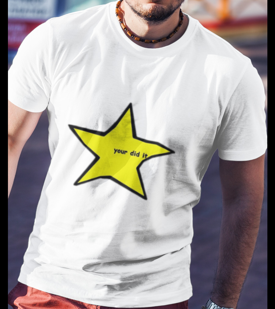 Your Did It Star T-Shirt