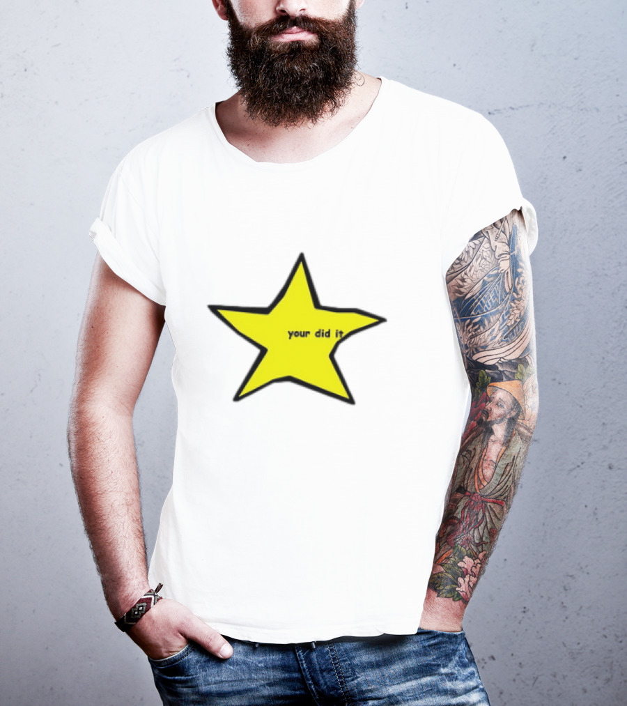 Your Did It Star T-Shirt