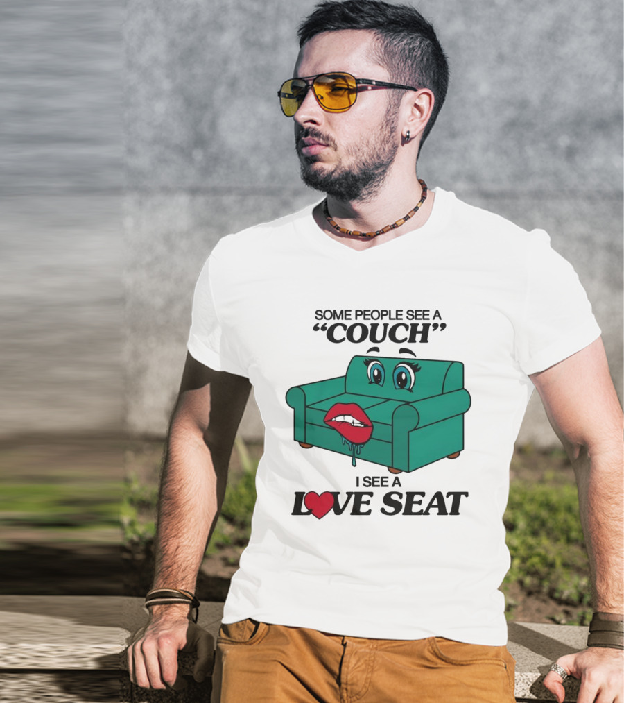 Some People See A Couch With Lips And Eyes I See A Love Seat T-Shirt