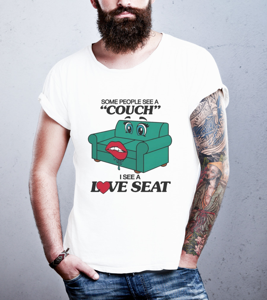 Some People See A Couch With Lips And Eyes I See A Love Seat T-Shirt