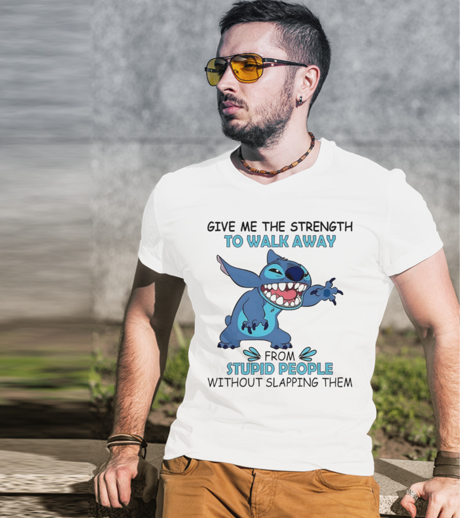 Stitch Give Me The Strength To Walk Away From Stupid People Without Slapping Them T-Shirt