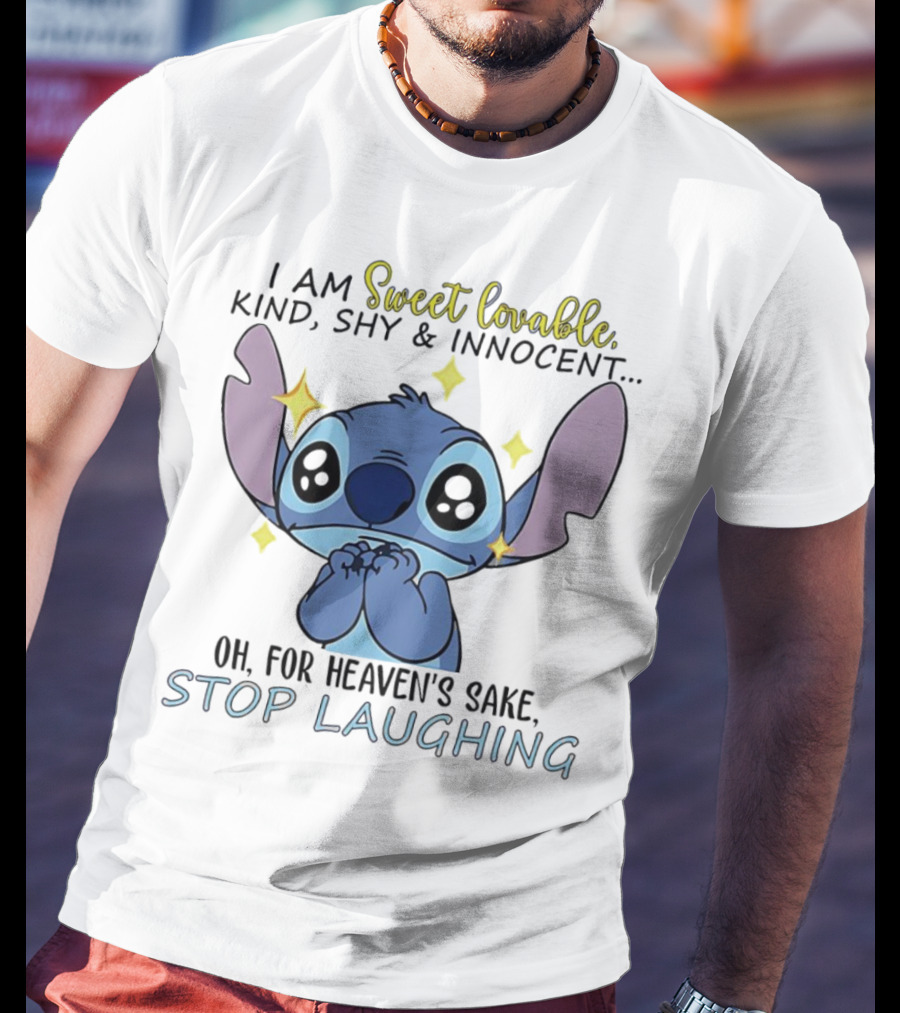 Sweet Lovable Stitch I Am Sweet Lovable Kind Shy Innocent Stop Laughing T-Shirt