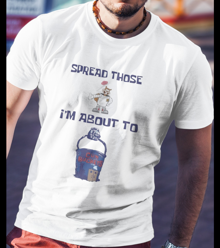 Spread Those Sandy I’m About To Cum Buckets T-Shirt