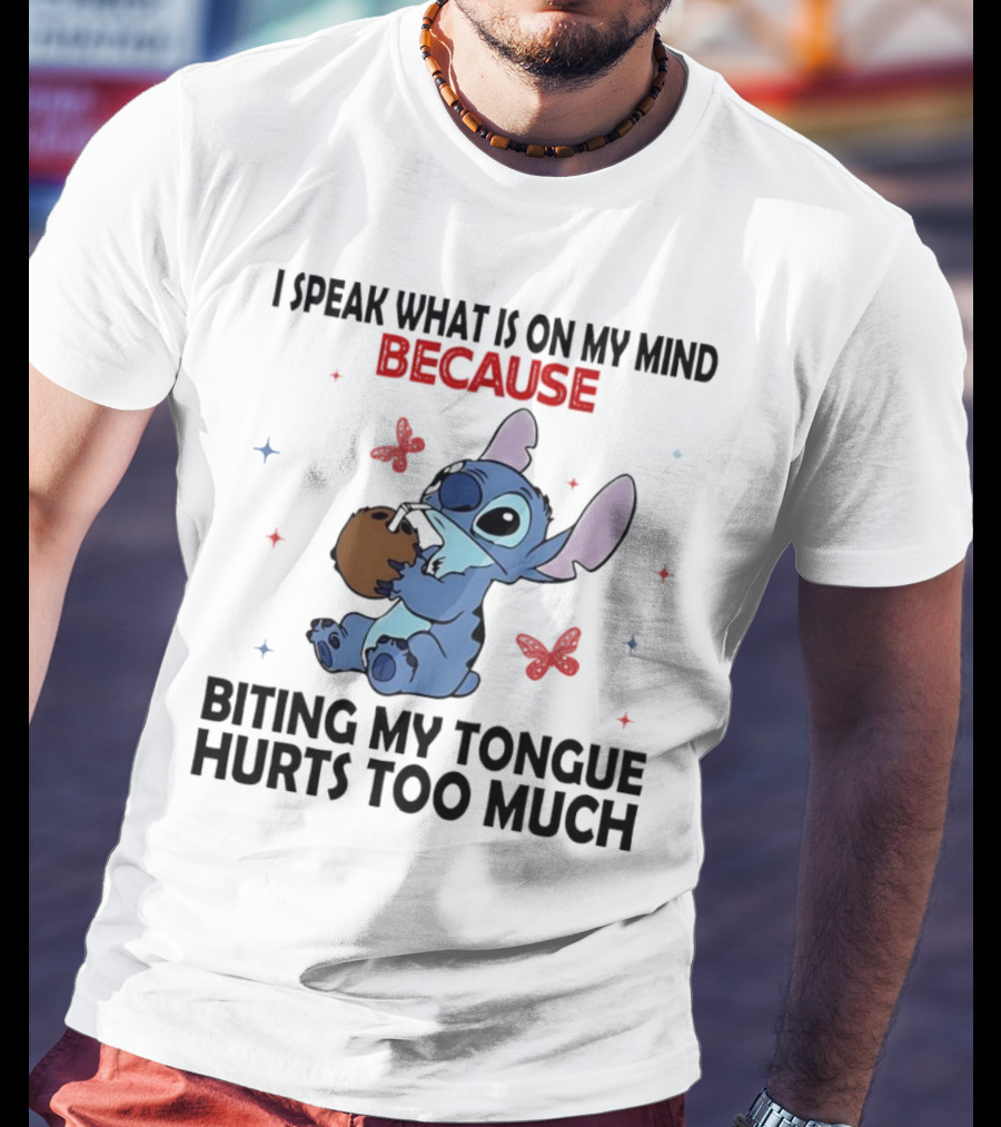 Stitch I Speak What Is On My Mind Because Biting My Tongue Hurts Too Much Butterfly Design T-Shirt