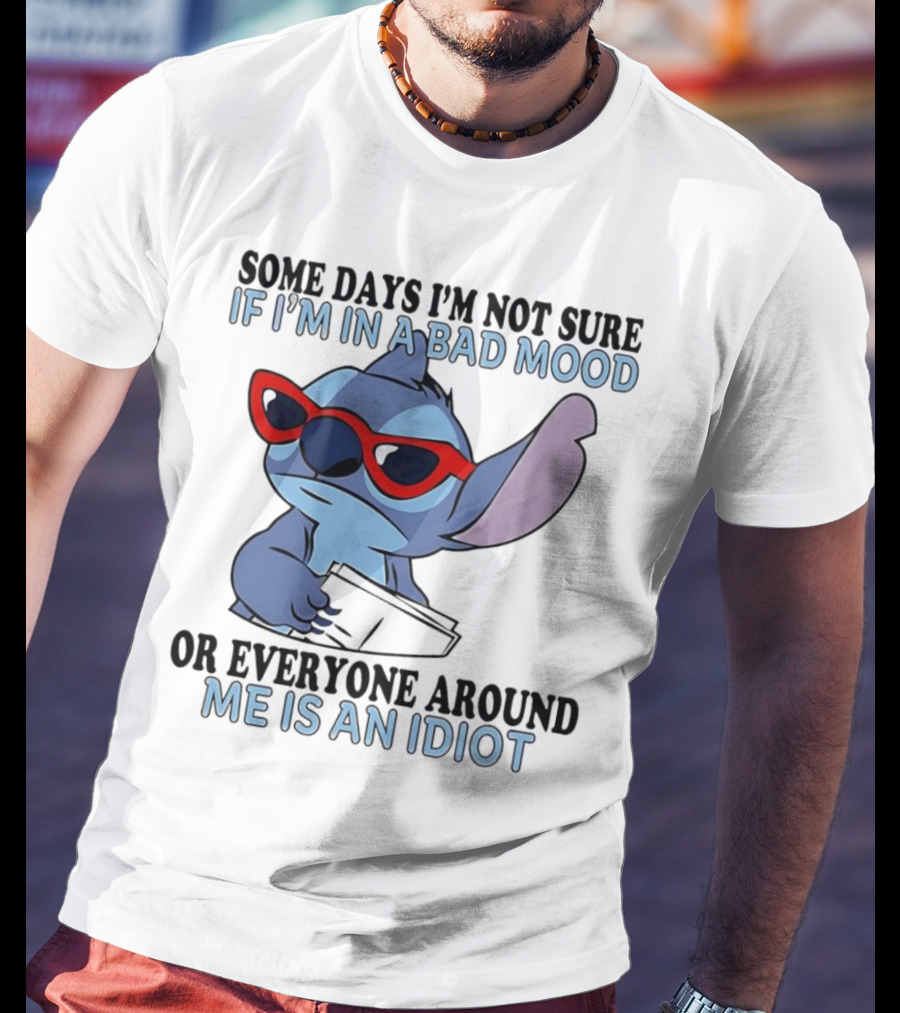 Stitch Some Days I’m Not Sure If I’m In A Bad Mood Or Everyone Around Me Is An Idiot Red Sunglasses T-Shirt
