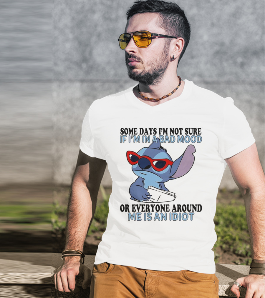 Stitch Some Days I’m Not Sure If I’m In A Bad Mood Or Everyone Around Me Is An Idiot Red Sunglasses T-Shirt