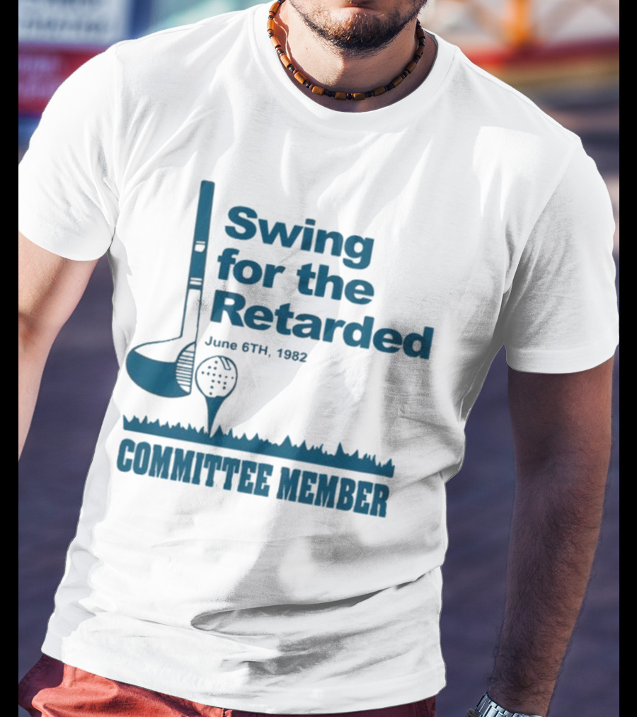 Swing For The Retarded June 6th 1962 Committee Member T-Shirt