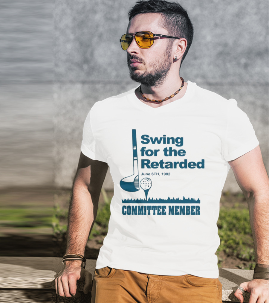 Swing For The Retarded June 6th 1962 Committee Member T-Shirt