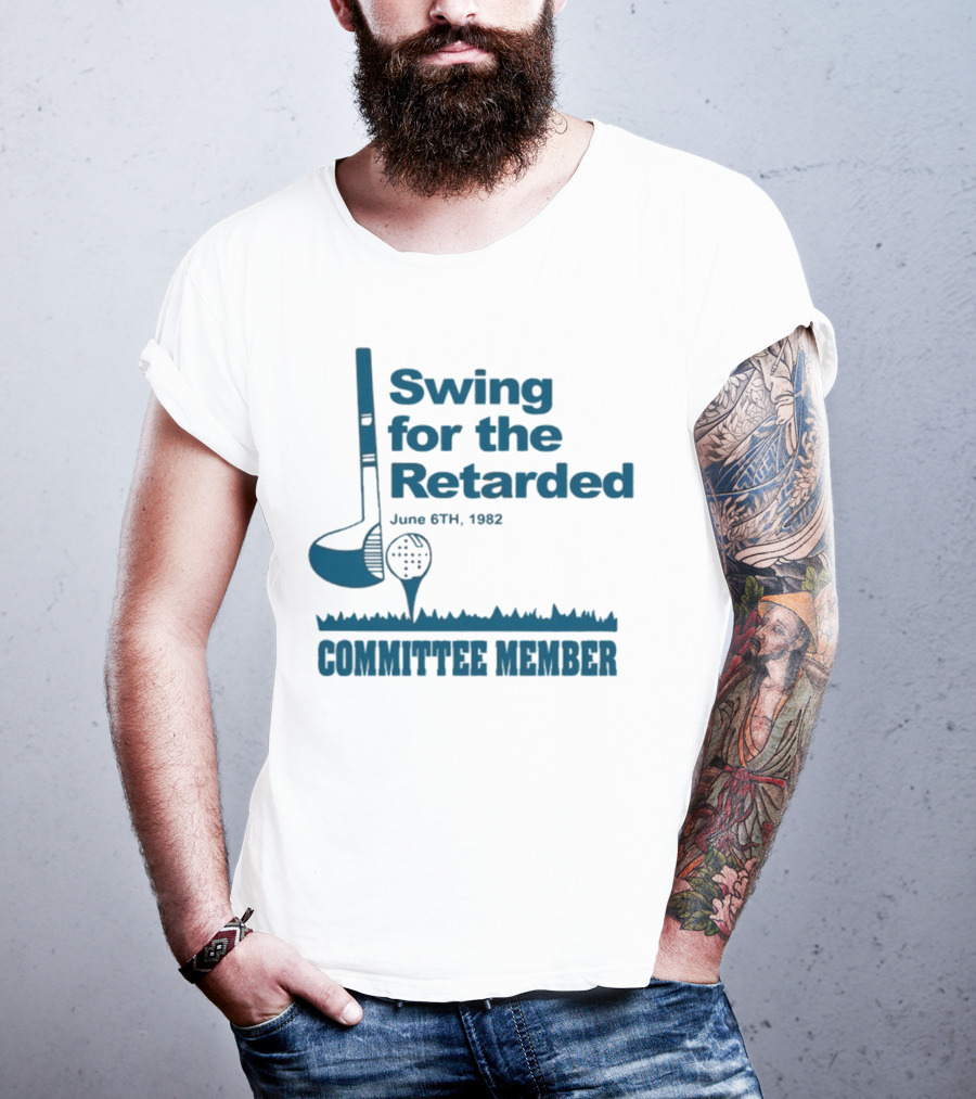 Swing For The Retarded June 6th 1962 Committee Member T-Shirt