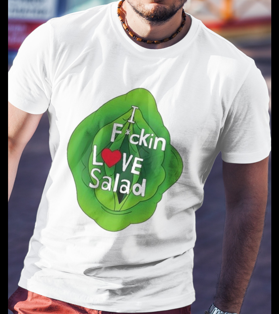 The Beaver Family I F*ckin Love Salad Leaf Heart T-Shirt