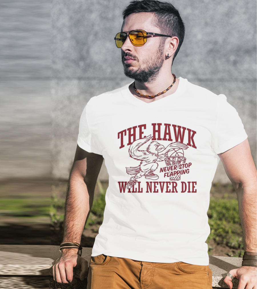 The Hawk Will Never Die Never Stop Flapping Basketball 2025 T-Shirt