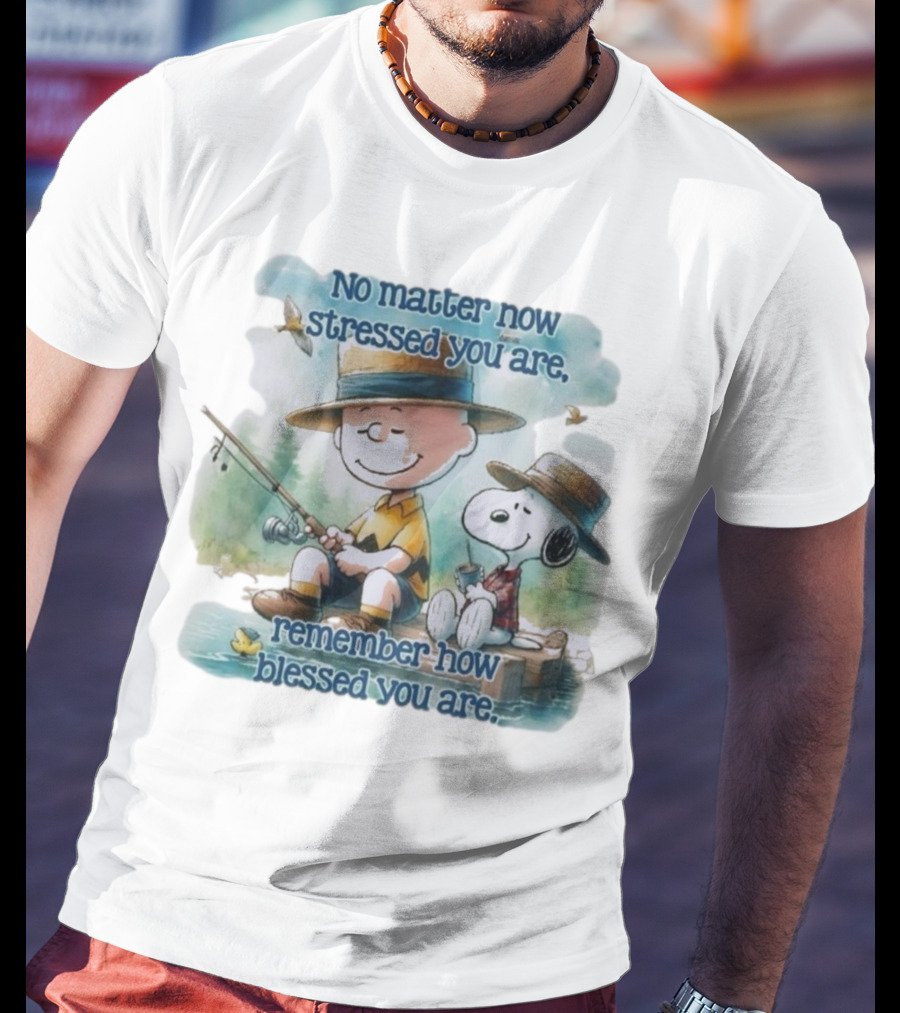 The Peanuts No Matter How Stressed You Are Remember How Blessed You Are Charlie Brown And Snoopy Relaxing By The Lake T-Shirt