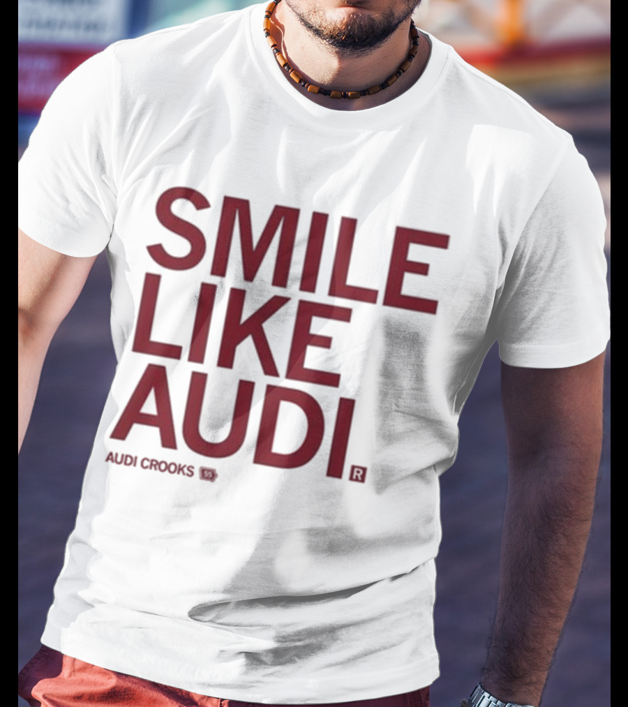Audi Crooks Smile Like Audi T-Shirt