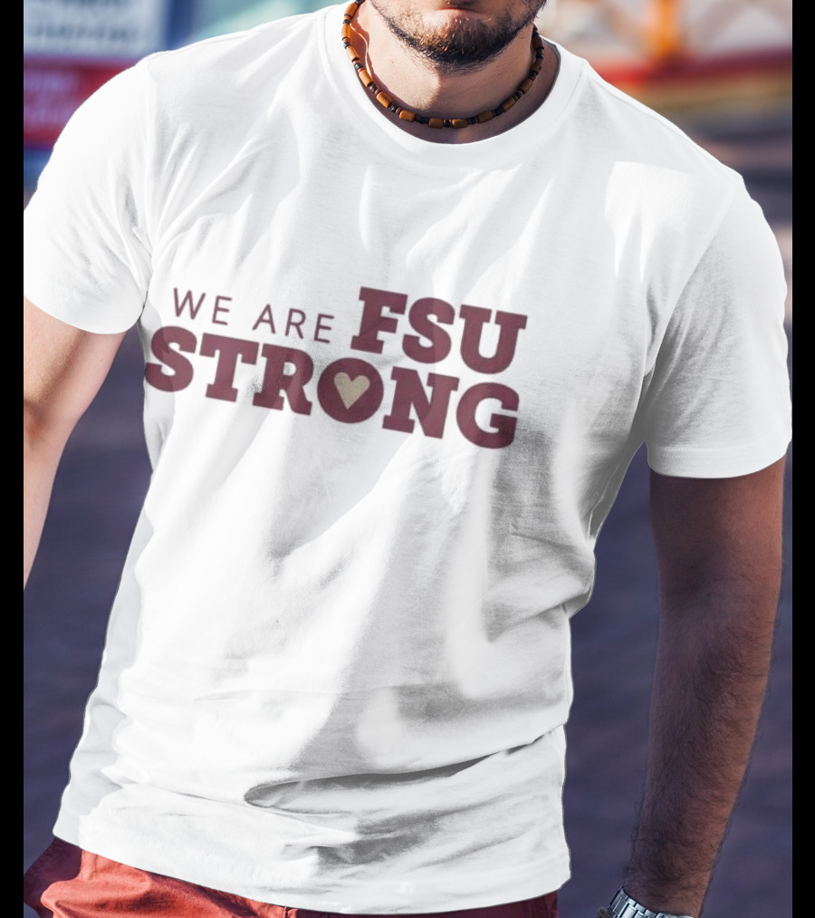 We Are FSU Strong Heart Icon Resilience Unity Message T-Shirt