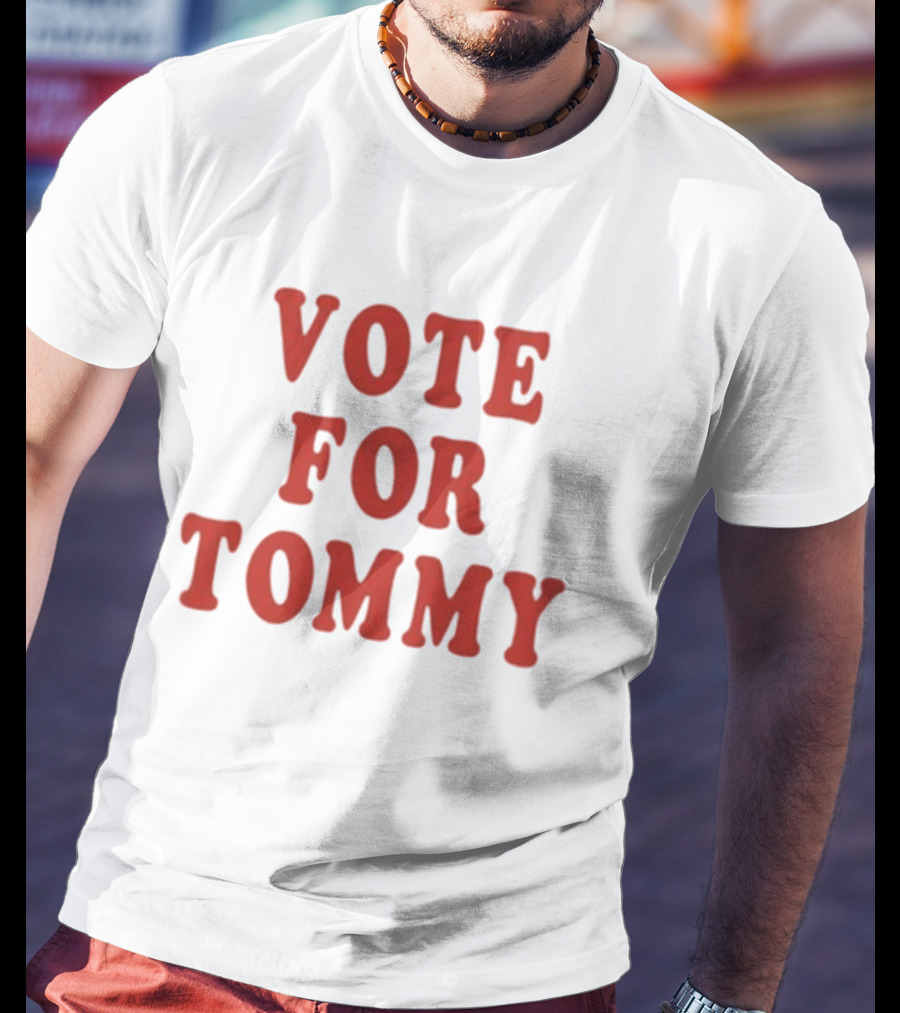 Vote For Tommy T-Shirt
