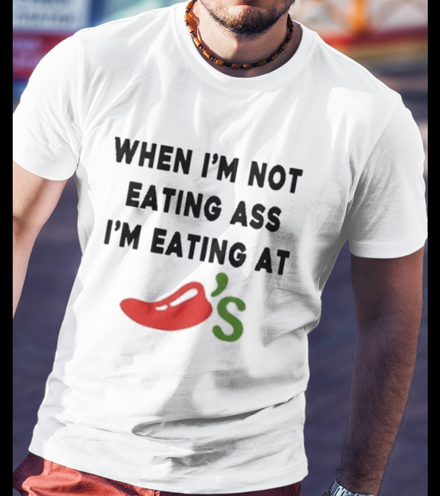 When I'm Not Eating Ass I'm Eating Chili's Pepper Icon T-Shirt