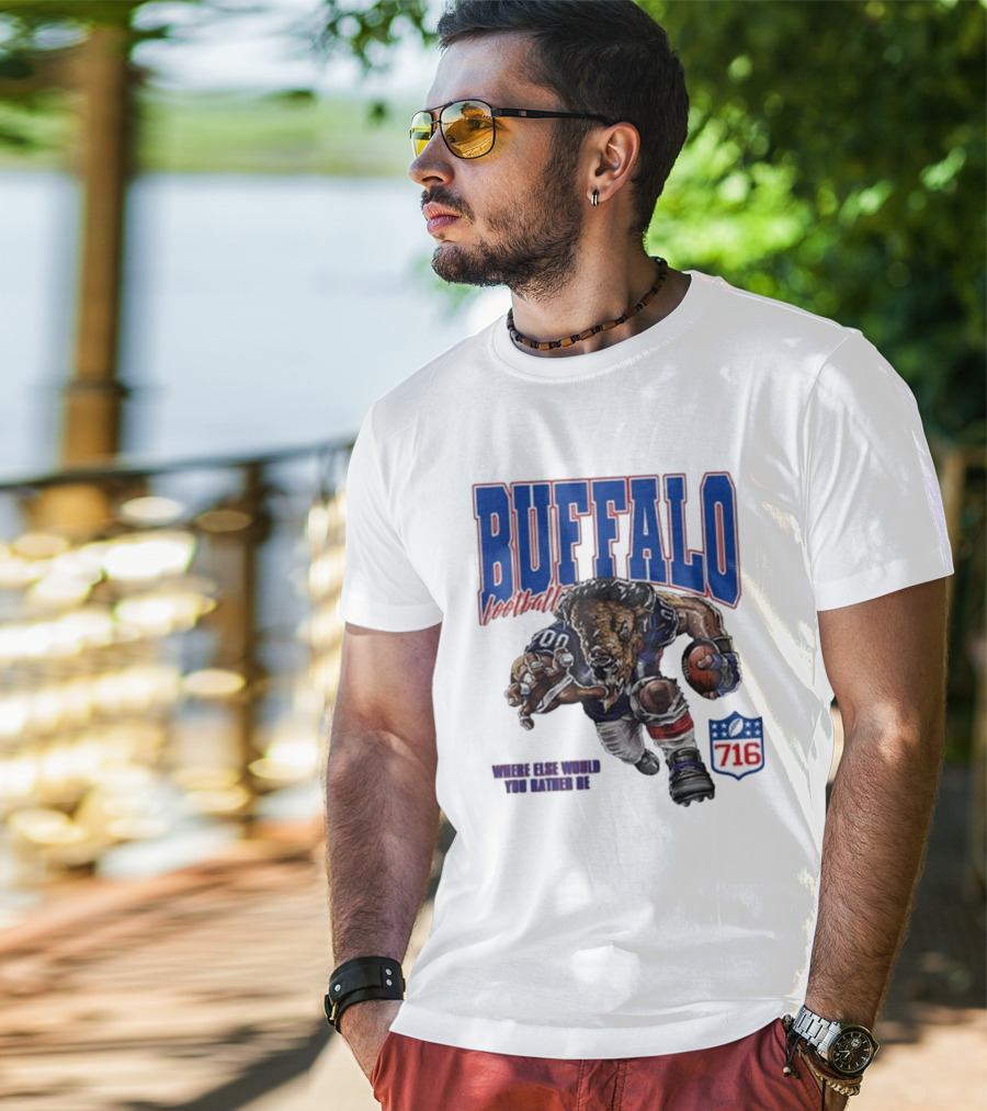 Buffalo Football Where Else Would You Rather Be 716 T-Shirt