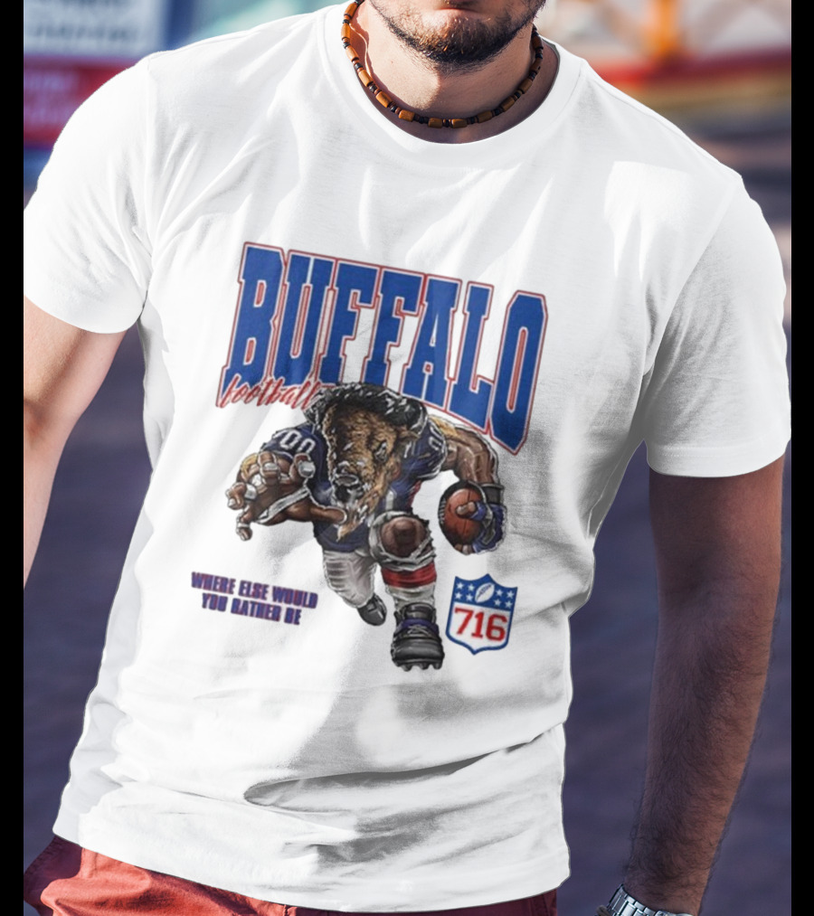 Buffalo Football Where Else Would You Rather Be 716 T-Shirt