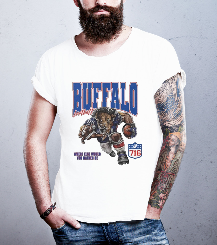 Buffalo Football Where Else Would You Rather Be 716 T-Shirt