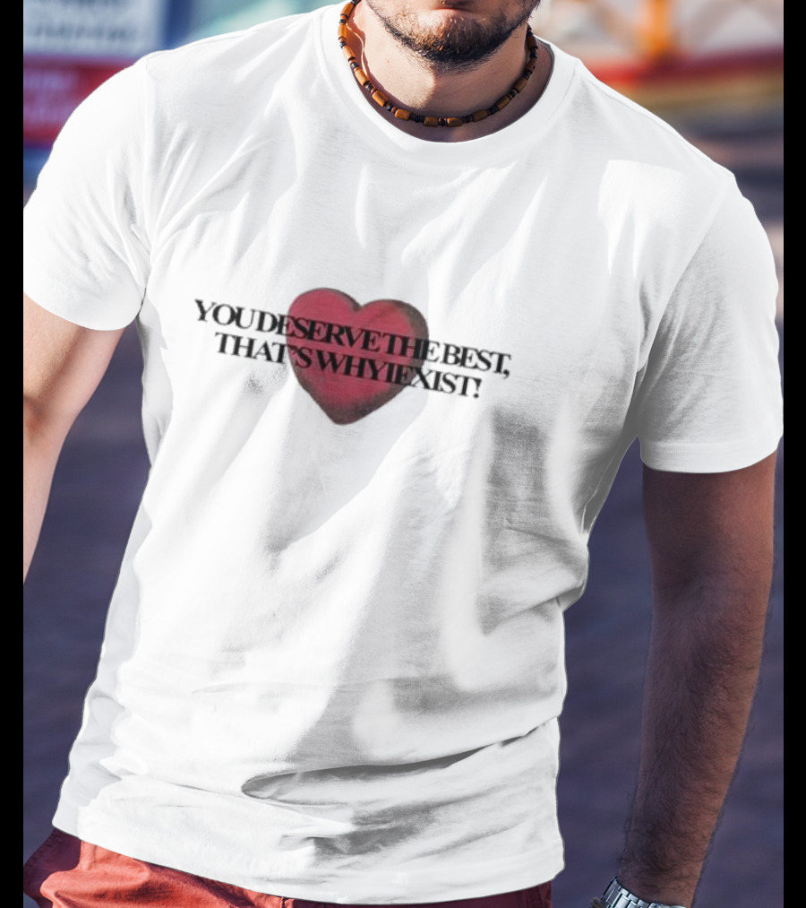 You Deserve The Best Heart Red Textual Graphic T-Shirt