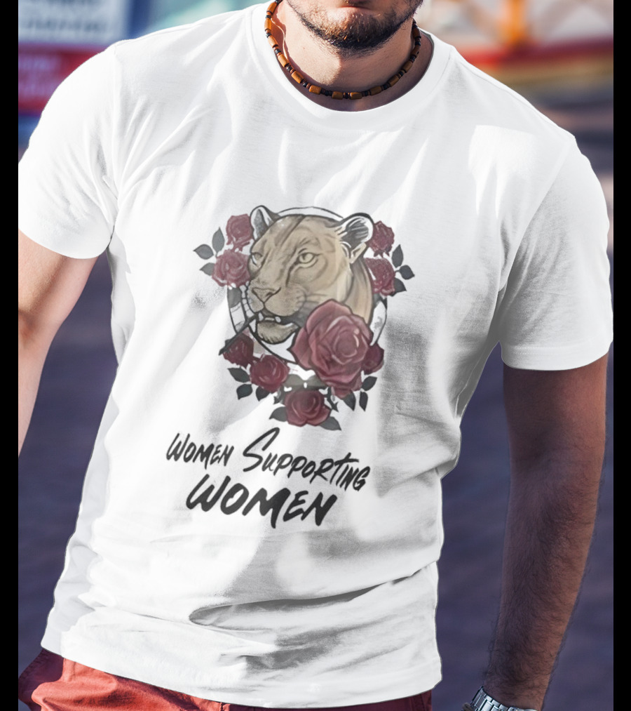 Women Supporting Women Lion And Roses T-Shirt