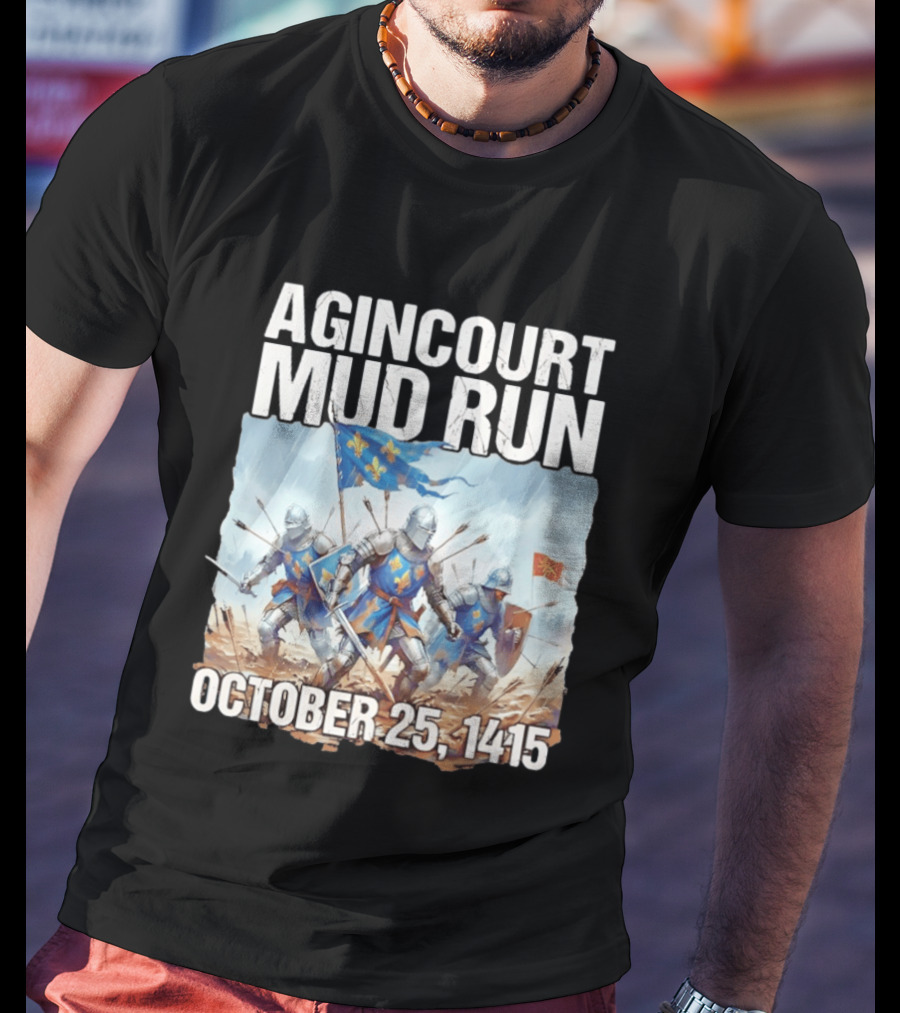 Agincourt Mud Run October 25 1415 Historical Battle Event Knights In Armor T-Shirt