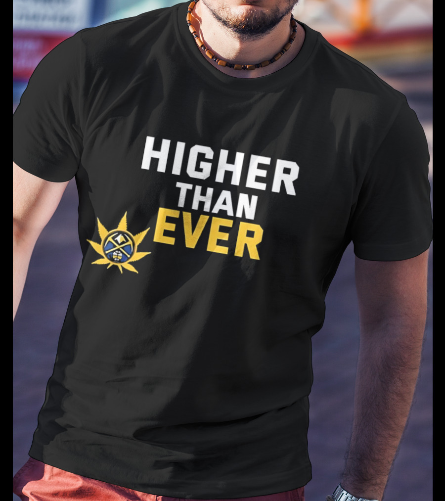 Denver Nuggets Higher Than Ever Basketball Sunburst T-Shirt