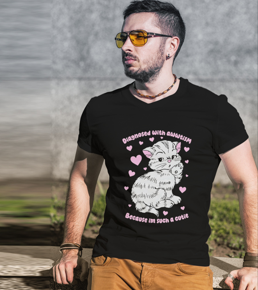 Diagnosed With Awwtism Because I'm Such A Cutie Kitten Hearts T-Shirt