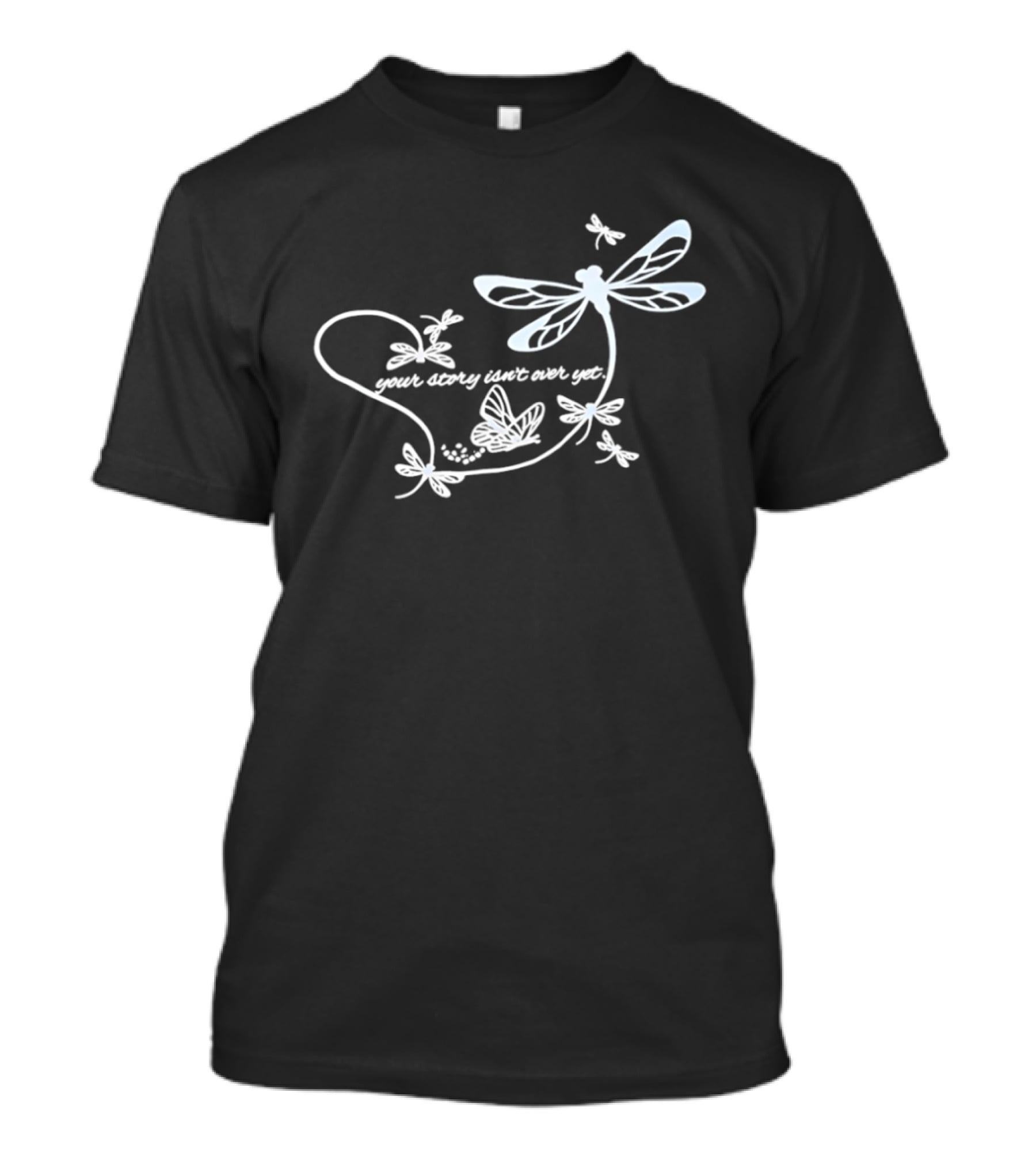 Butterfly Your Story Isn't Over Yet Dragonfly And Butterfly T-Shirt