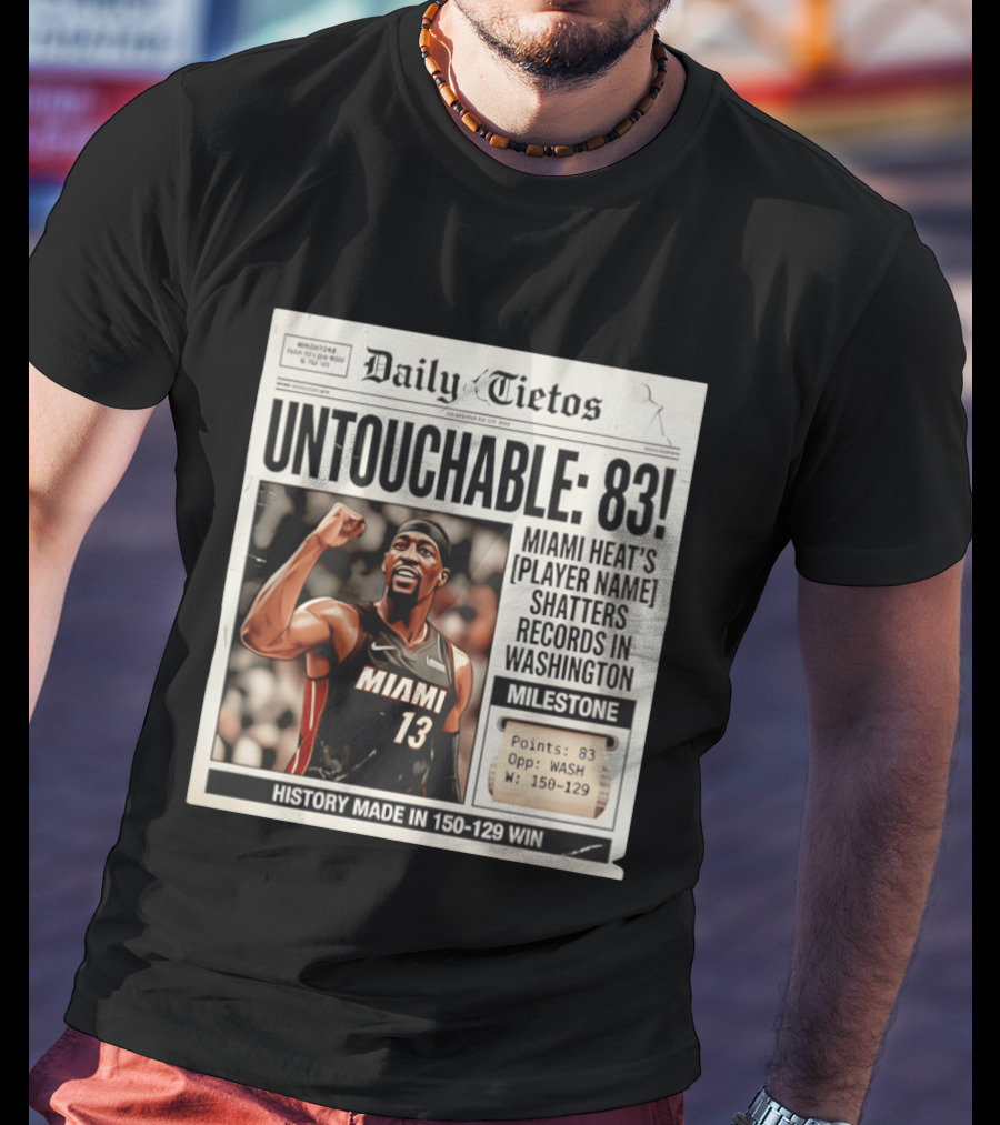 UNTOTCHABLE 83 Miami Heat Shatters Records Washington Milestone 150 129 Win T-Shirt