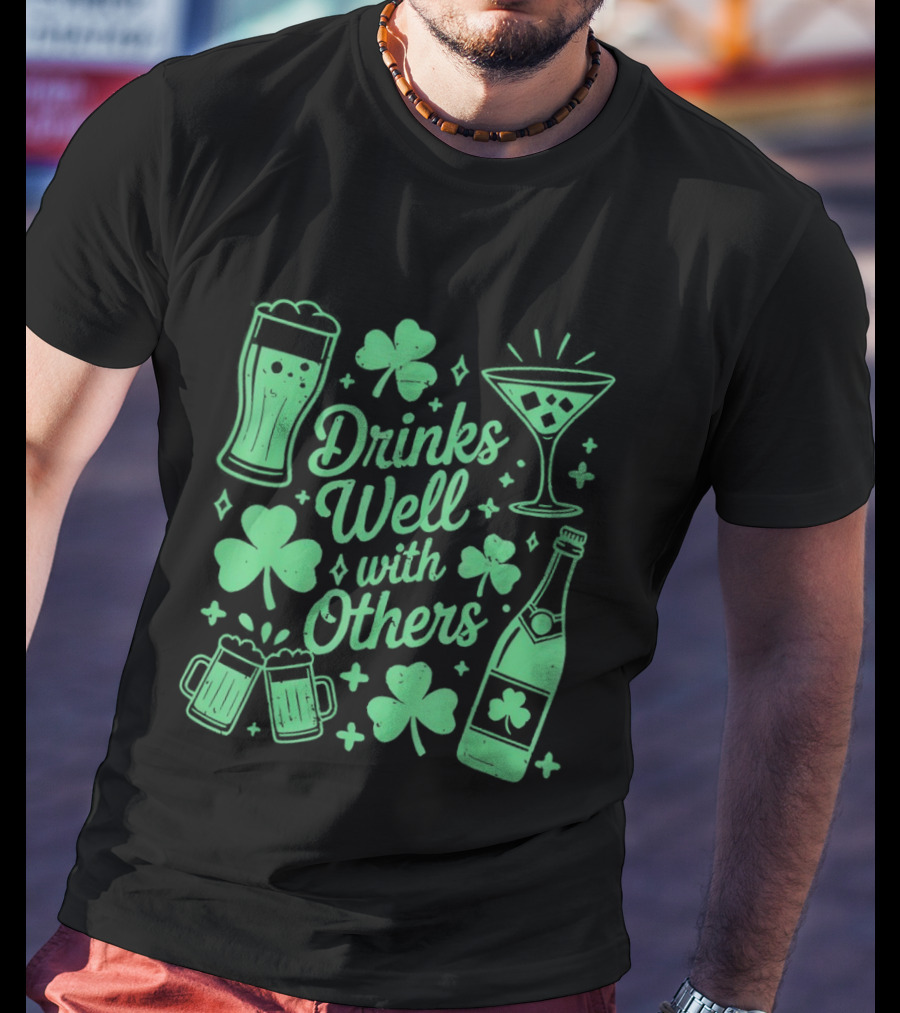 Drinks Well With Others St Patrick's Day Irish Drinking Clover Beer Cocktail T-Shirt