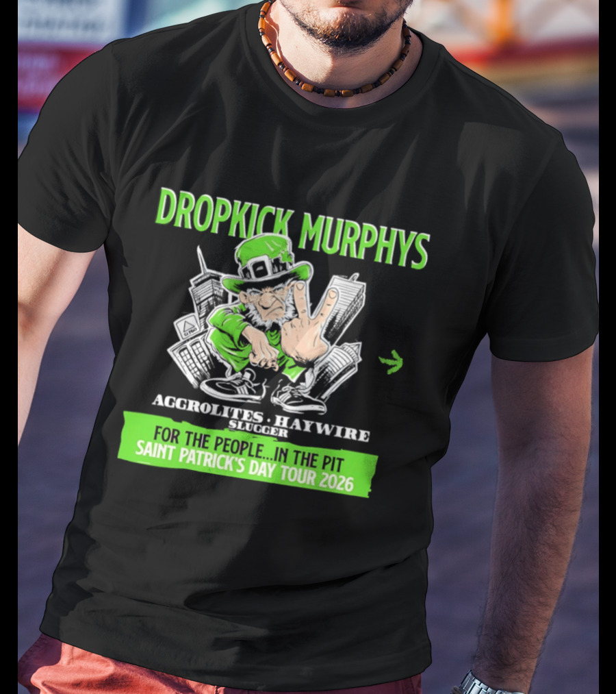 Dropkick Murphys Aggrolites Haywire Slugger People Pit Saint Patrick's Day Tour 2026 T-Shirt