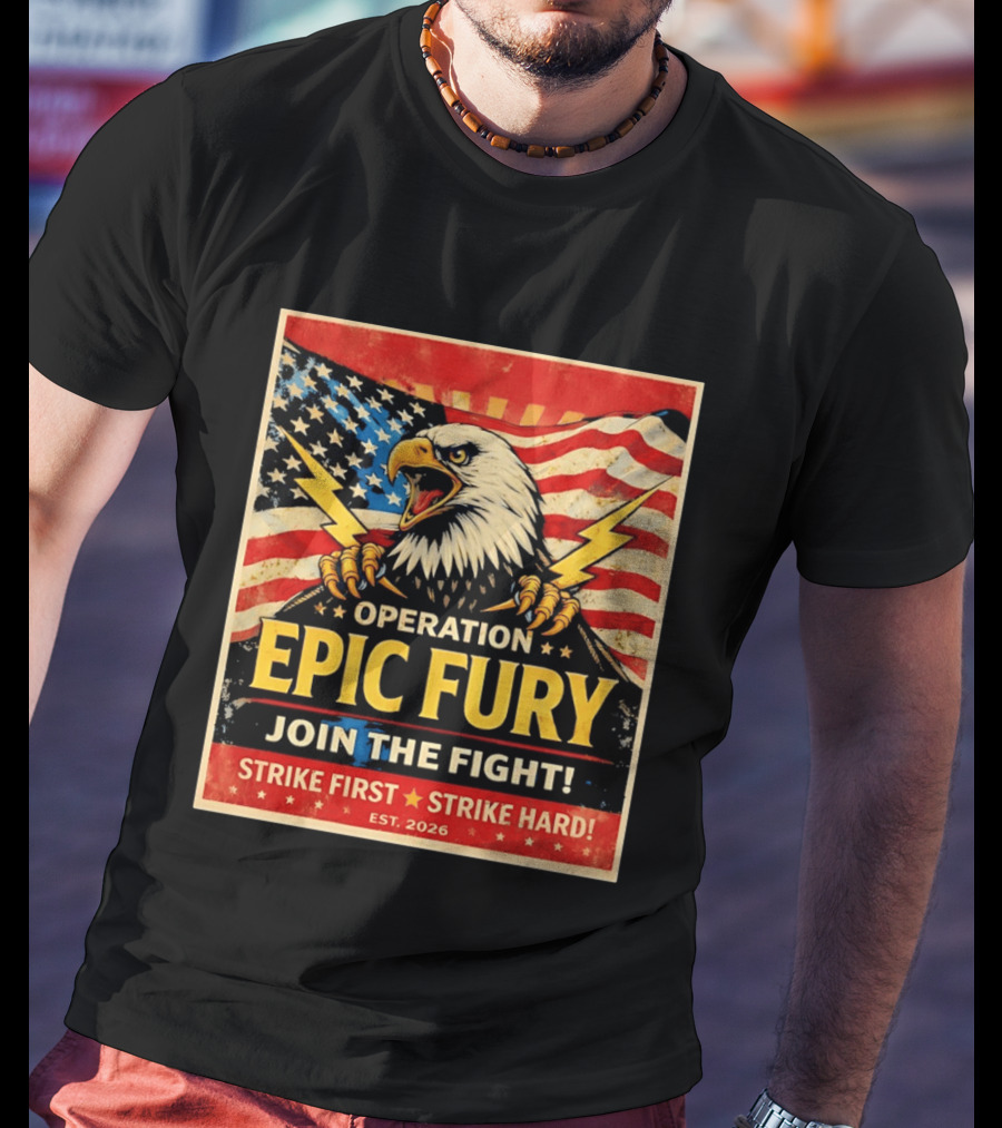 Operation Epic Fury Eagle Join The Fight Strike First Strike Hard USA T-Shirt