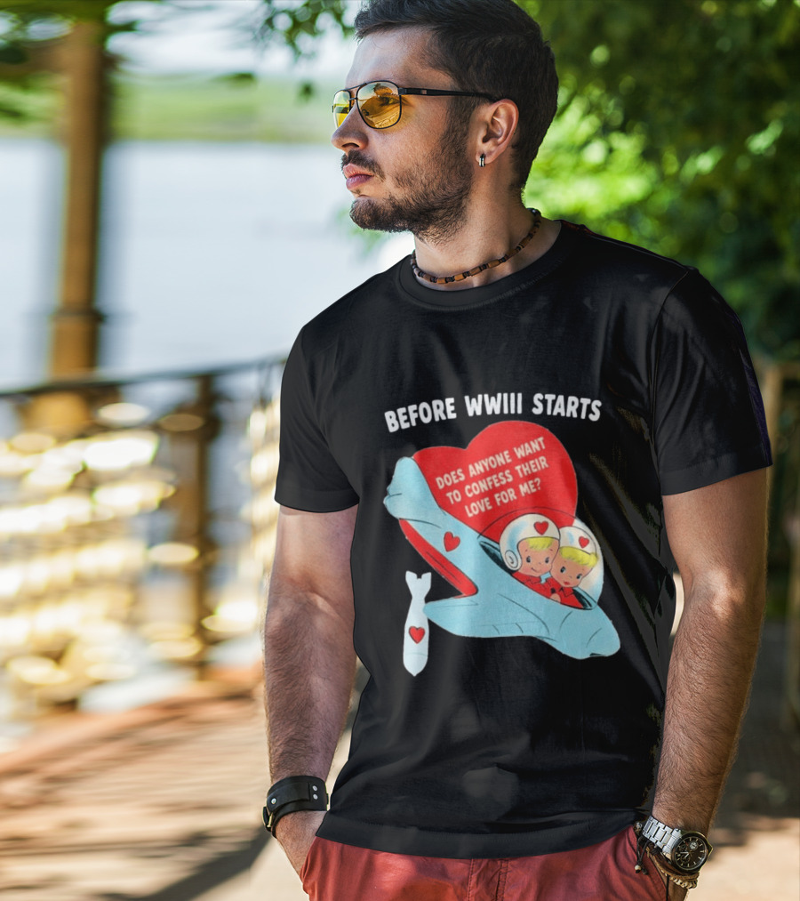 Before WWIII Starts Does Anyone Want To Confess Their Love For Me Retro Airplane T-Shirt