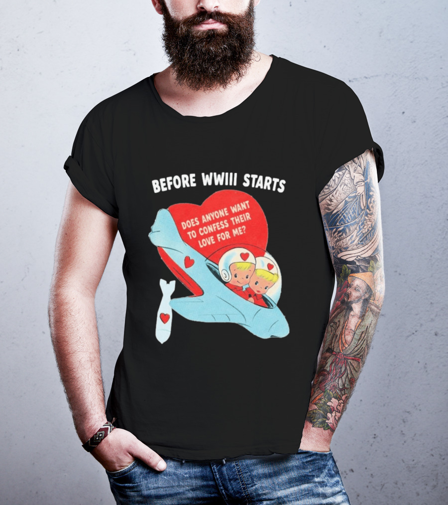 Before WWIII Starts Does Anyone Want To Confess Their Love For Me Retro Airplane T-Shirt