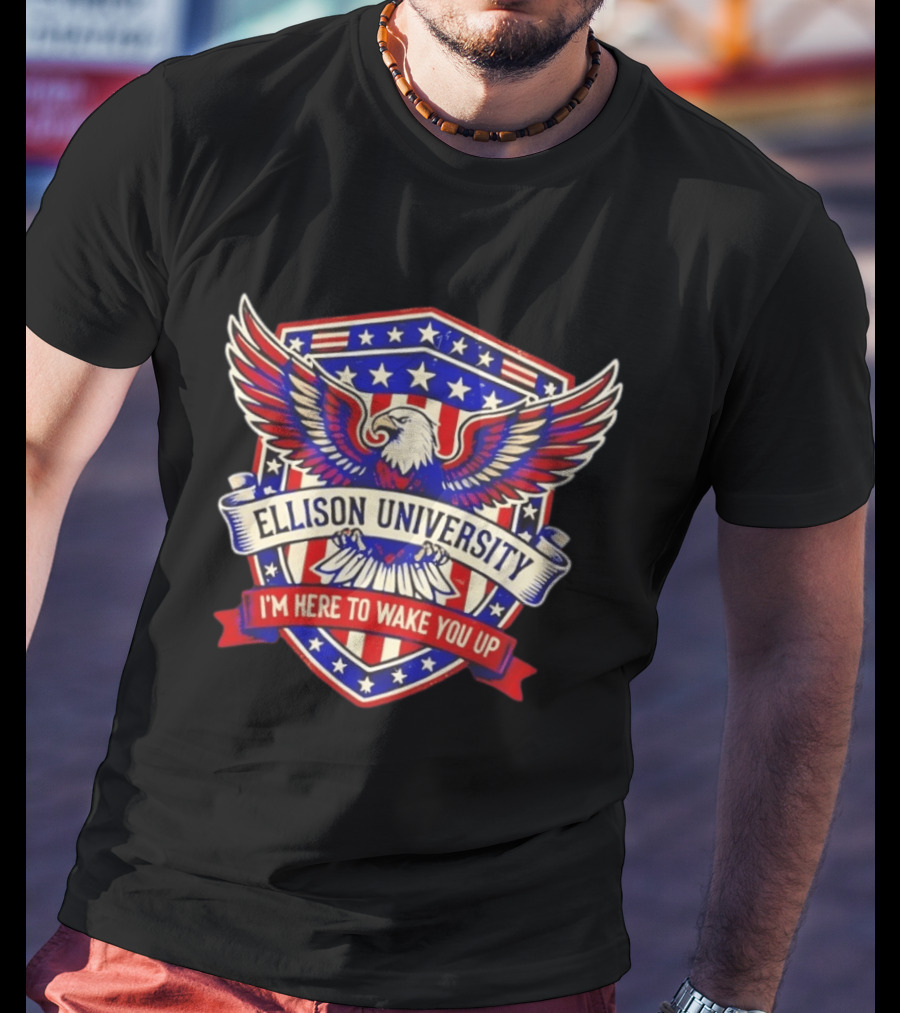 Ellison University Eagle Emblem I'm Here To Wake You Up Patriotic Shield T-Shirt